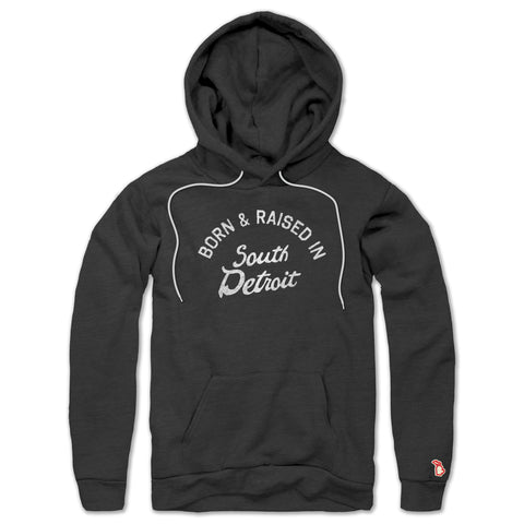 BORN & RAISED IN SOUTH DETROIT ALL SEASON HOODIE (UNISEX)