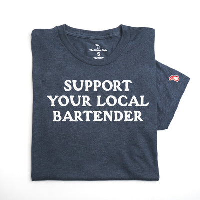 SUPPORT YOUR LOCAL BARTENDER (UNISEX)